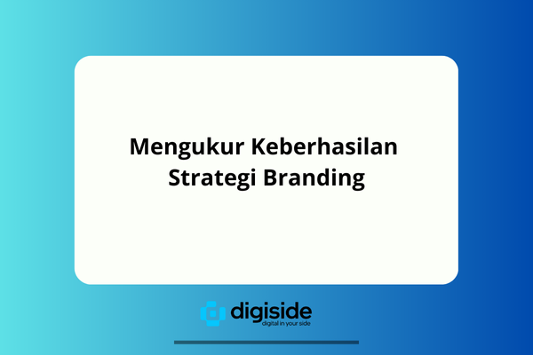 Mengukur Keberhasilan Strategi Branding