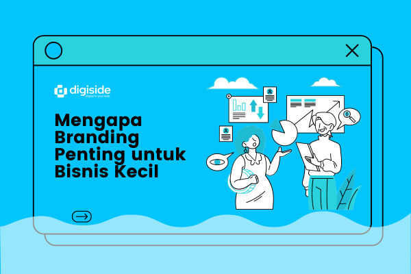 Mengapa Branding Penting untuk Bisnis Kecil