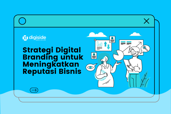 Strategi Digital Branding untuk Meningkatkan Reputasi Bisnis