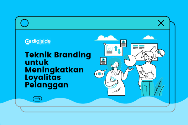 Teknik Branding untuk Meningkatkan Loyalitas Pelanggan